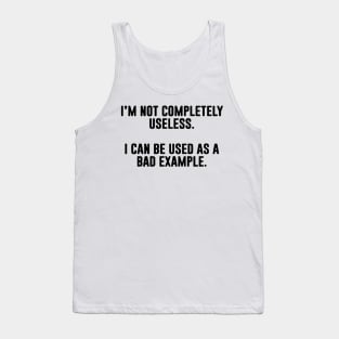 i'm not completely useless Tank Top